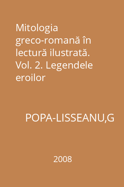 Mitologia greco-romană în lectură ilustrată. Vol. 2. Legendele eroilor