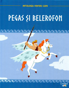 Mitologia pentru copii: Pegas şi Belerofon