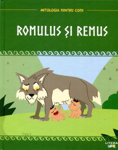 Mitologia pentru copii: Romulus şi Remus