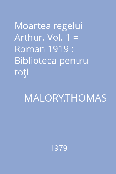 Moartea regelui Arthur. Vol. 1 = Roman 1919 : Biblioteca pentru toţi