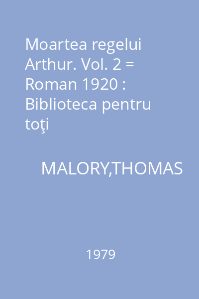 Moartea regelui Arthur. Vol. 2 = Roman 1920 : Biblioteca pentru toţi