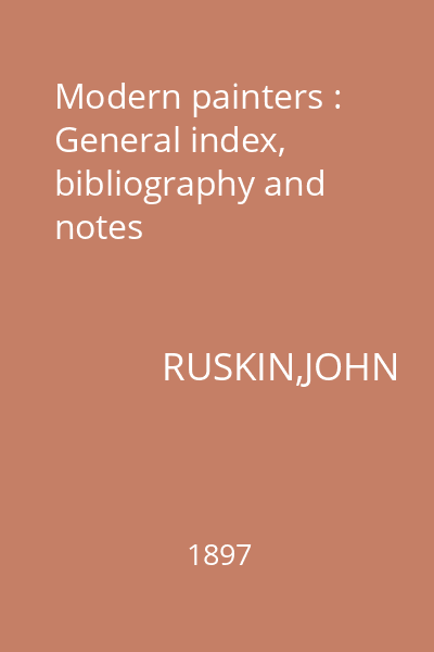 Modern painters : General index, bibliography and notes