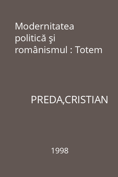 Modernitatea politică şi românismul : Totem