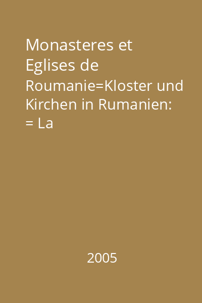 Monasteres et Eglises de Roumanie=Kloster und Kirchen in Rumanien: = La Transilvanie=Transilvanien