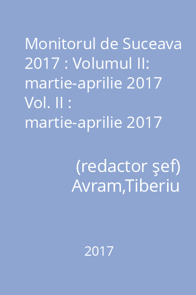 Monitorul de Suceava 2017 : Volumul II: martie-aprilie 2017 Vol. II : martie-aprilie 2017