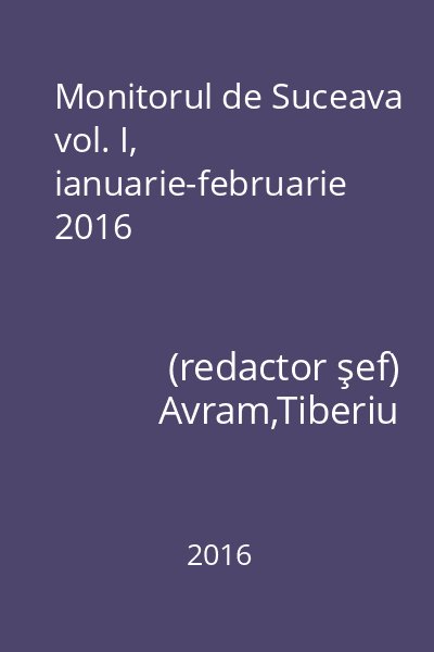Monitorul de Suceava vol. I, ianuarie-februarie 2016