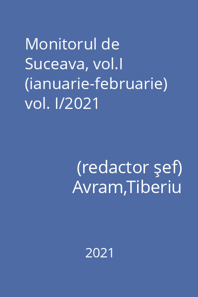 Monitorul de Suceava, vol.I (ianuarie-februarie) vol. I/2021