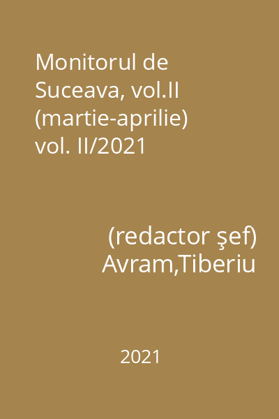 Monitorul de Suceava, vol.II (martie-aprilie) vol. II/2021