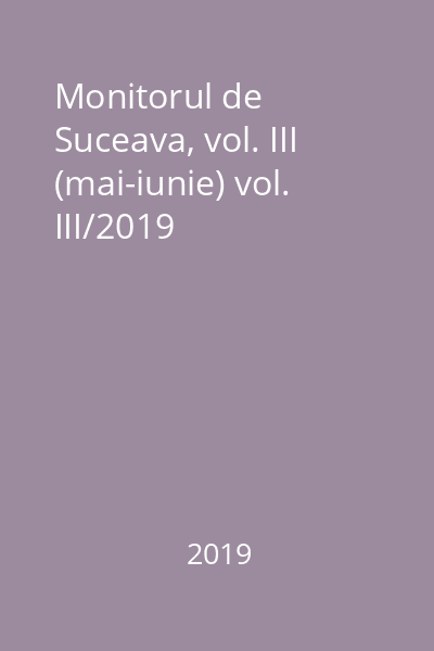 Monitorul de Suceava, vol. III (mai-iunie) vol. III/2019