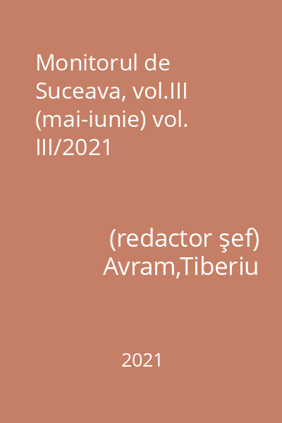 Monitorul de Suceava, vol.III (mai-iunie) vol. III/2021