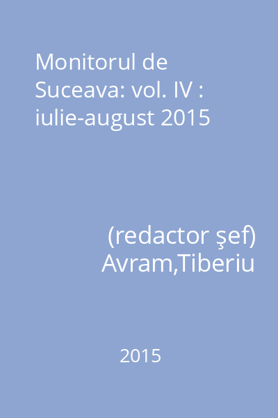 Monitorul de Suceava: vol. IV : iulie-august 2015