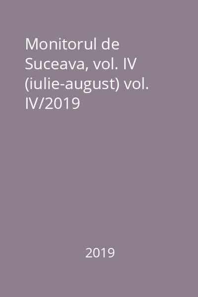 Monitorul de Suceava, vol. IV (iulie-august) vol. IV/2019