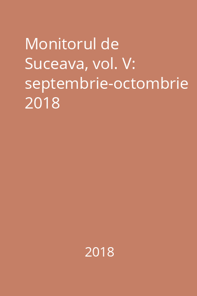 Monitorul de Suceava, vol. V: septembrie-octombrie 2018