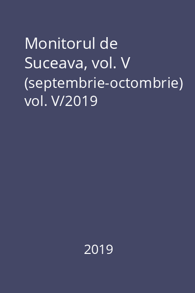 Monitorul de Suceava, vol. V (septembrie-octombrie) vol. V/2019