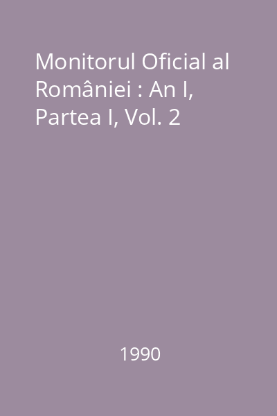 Monitorul Oficial al României : An I,  Partea I, Vol. 2
