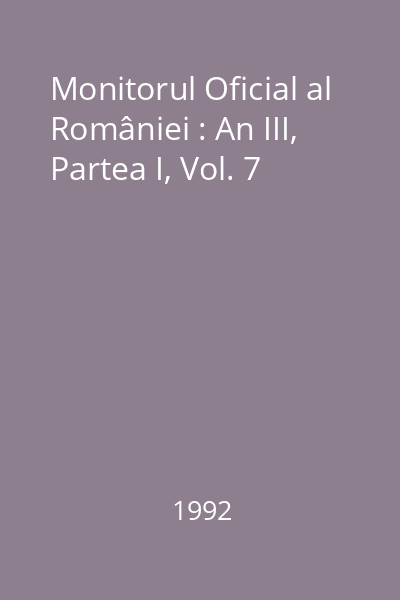 Monitorul Oficial al României : An III, Partea I, Vol. 7