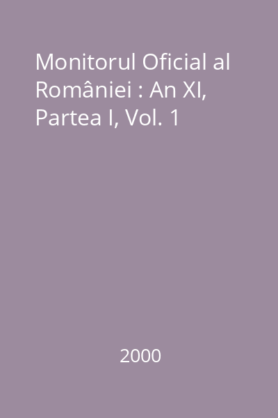 Monitorul Oficial al României : An XI, Partea I, Vol. 1
