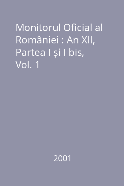 Monitorul Oficial al României : An XII, Partea I și I bis, Vol. 1