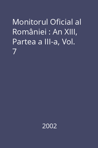 Monitorul Oficial al României : An XIII, Partea a III-a, Vol. 7