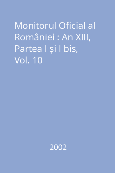 Monitorul Oficial al României : An XIII, Partea I și I bis, Vol. 10