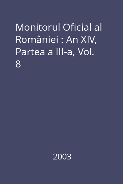 Monitorul Oficial al României : An XIV, Partea a III-a, Vol. 8