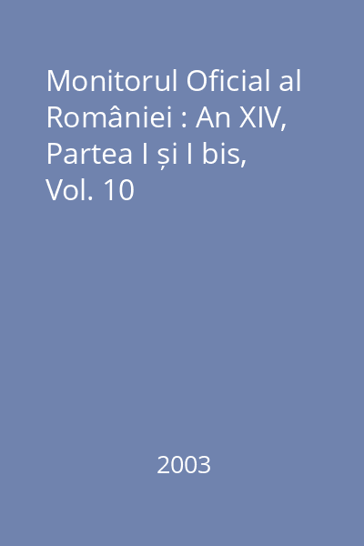 Monitorul Oficial al României : An XIV, Partea I și I bis, Vol. 10