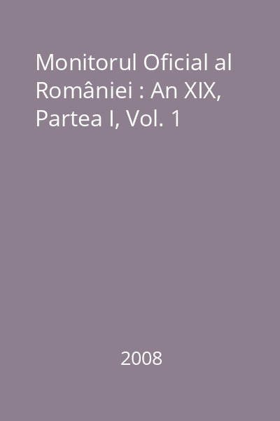 Monitorul Oficial al României : An XIX, Partea I, Vol. 1
