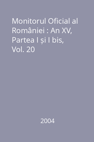 Monitorul Oficial al României : An XV, Partea I și I bis, Vol. 20