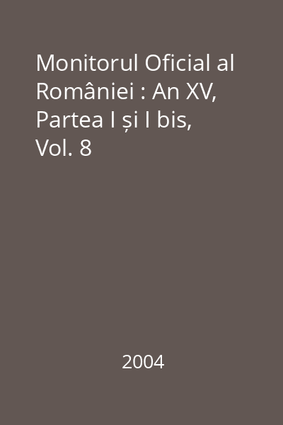 Monitorul Oficial al României : An XV, Partea I și I bis, Vol. 8