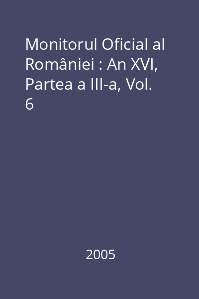 Monitorul Oficial al României : An XVI, Partea a III-a, Vol. 6