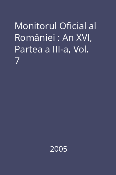 Monitorul Oficial al României : An XVI, Partea a III-a, Vol. 7