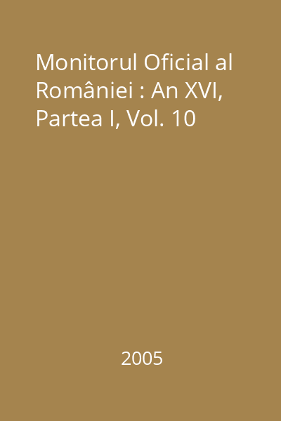 Monitorul Oficial al României : An XVI, Partea I, Vol. 10