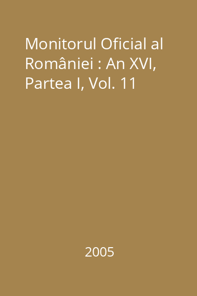 Monitorul Oficial al României : An XVI, Partea I, Vol. 11