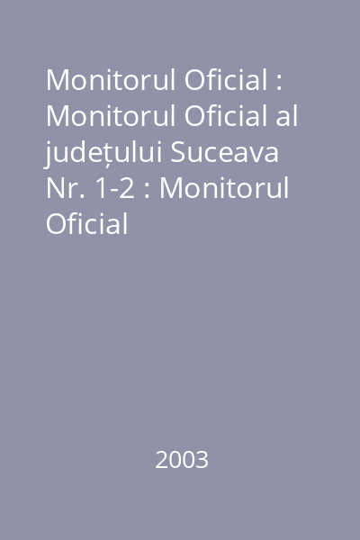 Monitorul Oficial : Monitorul Oficial al județului Suceava Nr. 1-2 : Monitorul Oficial