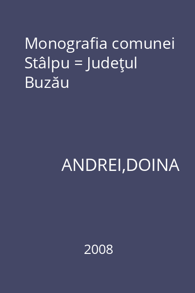 Monografia comunei Stâlpu = Judeţul Buzău