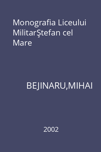 Monografia Liceului MilitarŞtefan cel Mare