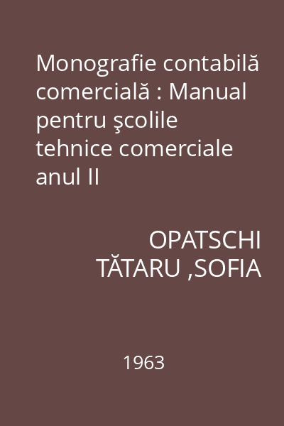 Monografie contabilă comercială : Manual pentru şcolile tehnice comerciale anul II