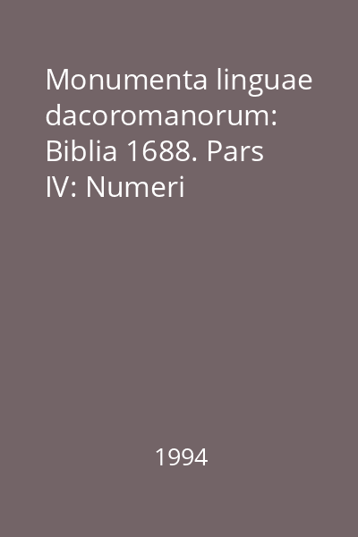 Monumenta linguae dacoromanorum: Biblia 1688. Pars IV: Numeri