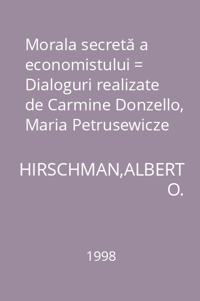 Morala secretă a economistului = Dialoguri realizate de Carmine Donzello, Maria Petrusewicze şi Claudia Rusconi : Societatea politică