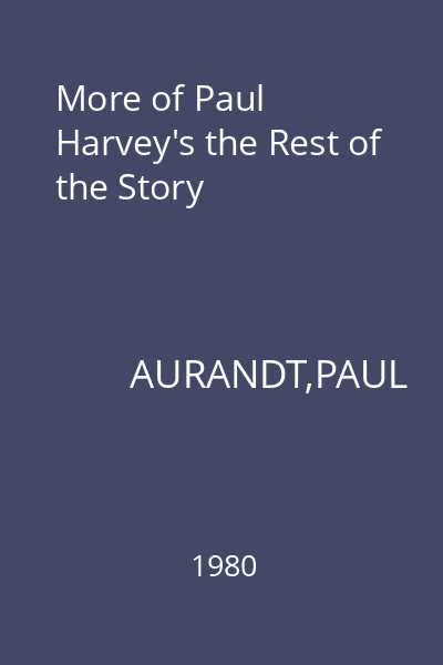 More of Paul Harvey's the Rest of the Story