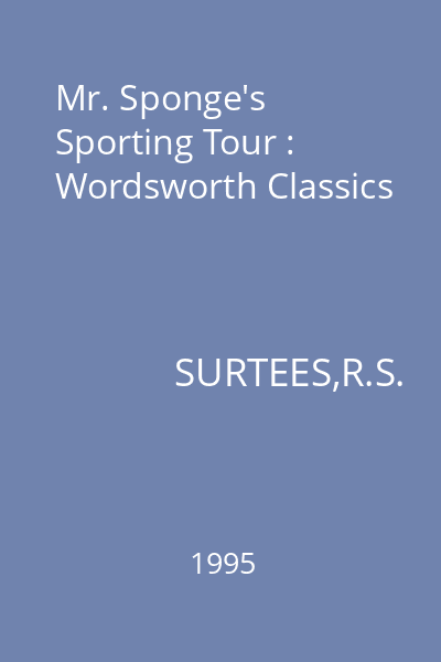 Mr. Sponge's Sporting Tour : Wordsworth Classics