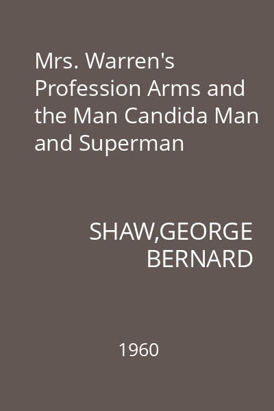 Mrs. Warren's Profession Arms and the Man Candida Man and Superman
