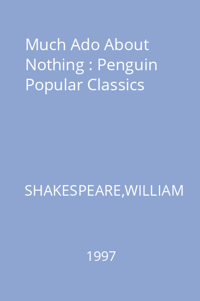 Much Ado About Nothing : Penguin Popular Classics