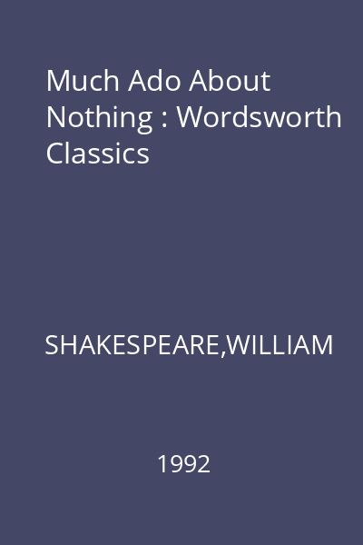 Much Ado About Nothing : Wordsworth Classics