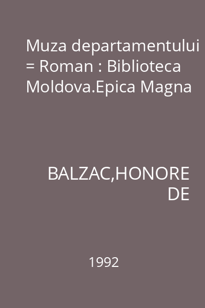 Muza departamentului = Roman : Biblioteca Moldova.Epica Magna