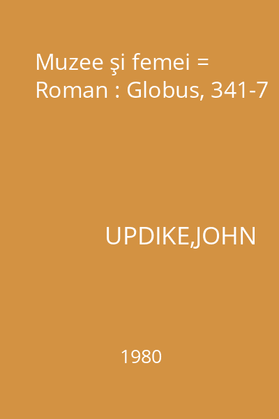 Muzee şi femei = Roman : Globus, 341-7
