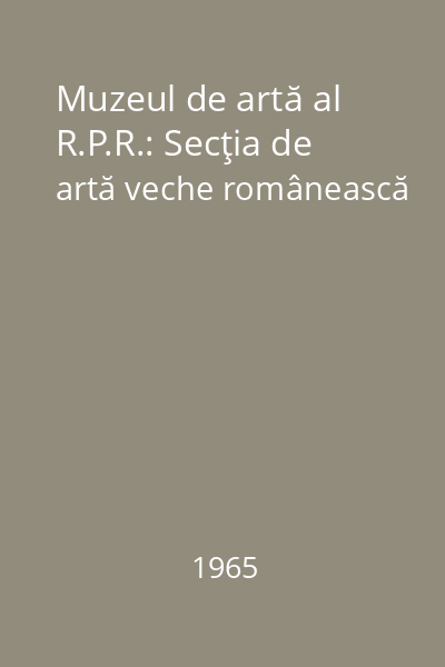 Muzeul de artă al R.P.R.: Secţia de artă veche românească