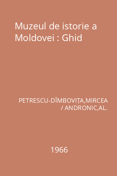 Muzeul de istorie a Moldovei : Ghid
