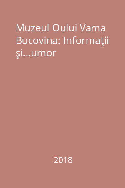 Muzeul Oului Vama Bucovina: Informaţii şi...umor