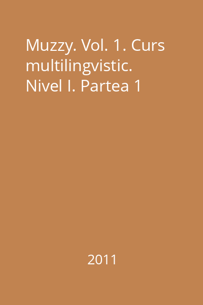 Muzzy. Vol. 1. Curs multilingvistic. Nivel I. Partea 1